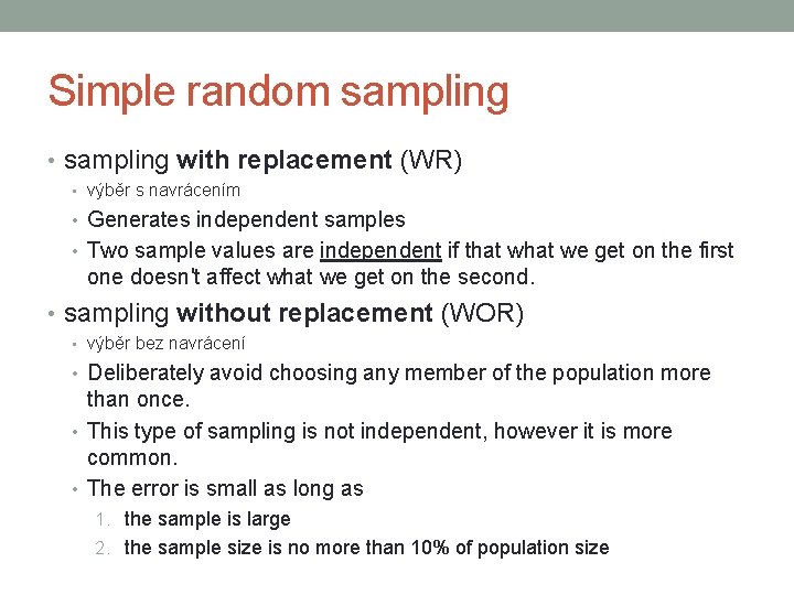 Simple random sampling • sampling with replacement (WR) • výběr s navrácením • Generates