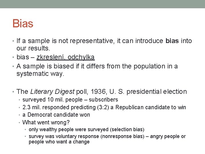 Bias • If a sample is not representative, it can introduce bias into our