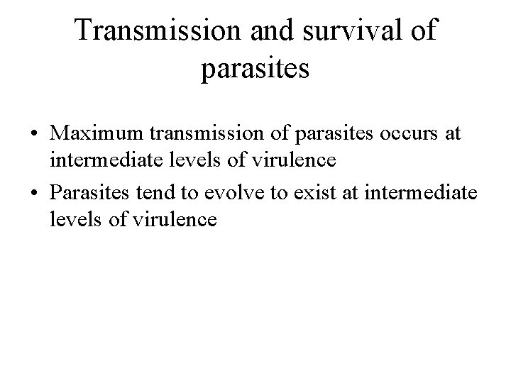 Transmission and survival of parasites • Maximum transmission of parasites occurs at intermediate levels