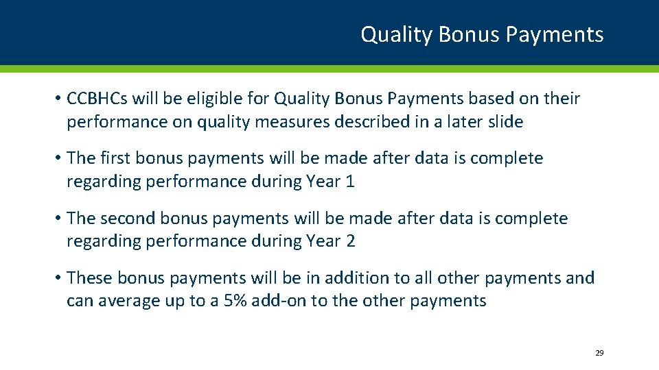 Quality Bonus Payments • CCBHCs will be eligible for Quality Bonus Payments based on