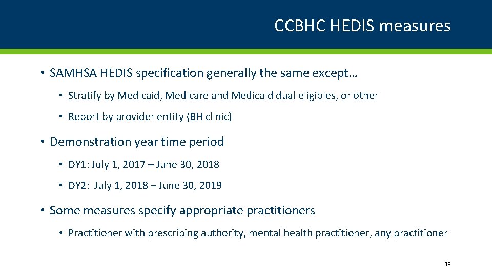 CCBHC HEDIS measures • SAMHSA HEDIS specification generally the same except… • Stratify by