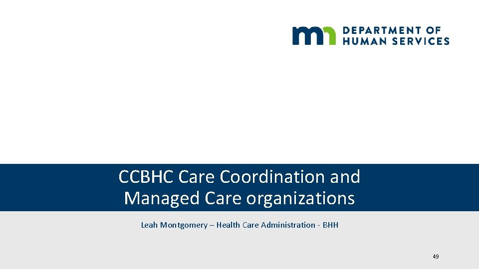 CCBHC Care Coordination and Managed Care organizations Leah Montgomery – Health Care Administration -