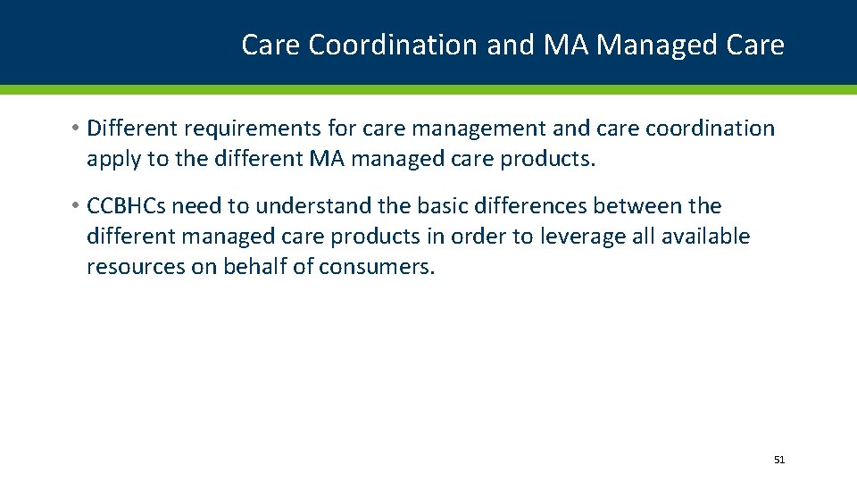 Care Coordination and MA Managed Care • Different requirements for care management and care