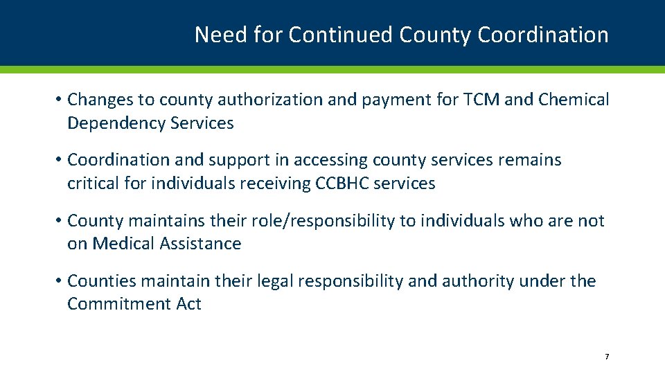 Need for Continued County Coordination • Changes to county authorization and payment for TCM