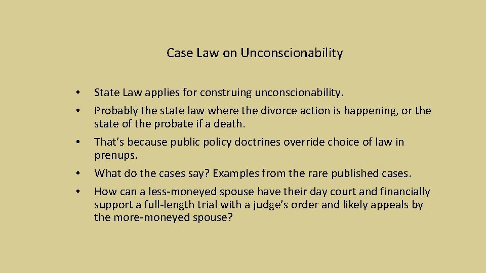 Case Law on Unconscionability • • • State Law applies for construing unconscionability. Probably