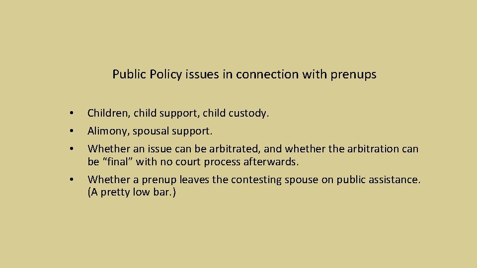Public Policy issues in connection with prenups • • Children, child support, child custody.