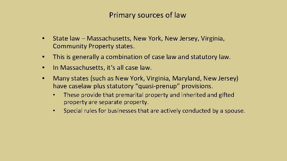 Primary sources of law • • State law – Massachusetts, New York, New Jersey,
