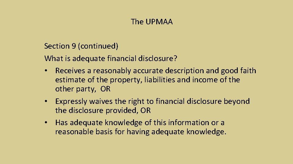 The UPMAA Section 9 (continued) What is adequate financial disclosure? • Receives a reasonably