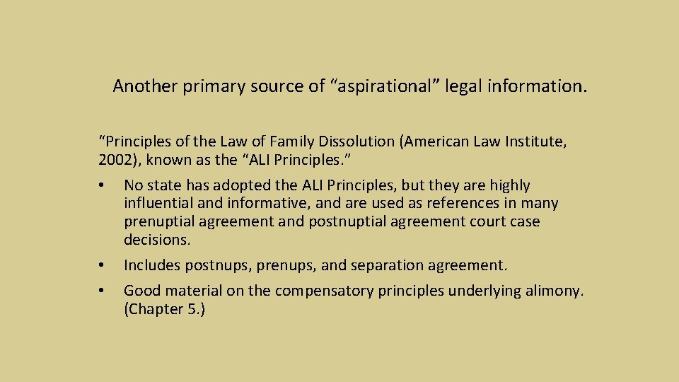 Another primary source of “aspirational” legal information. “Principles of the Law of Family Dissolution