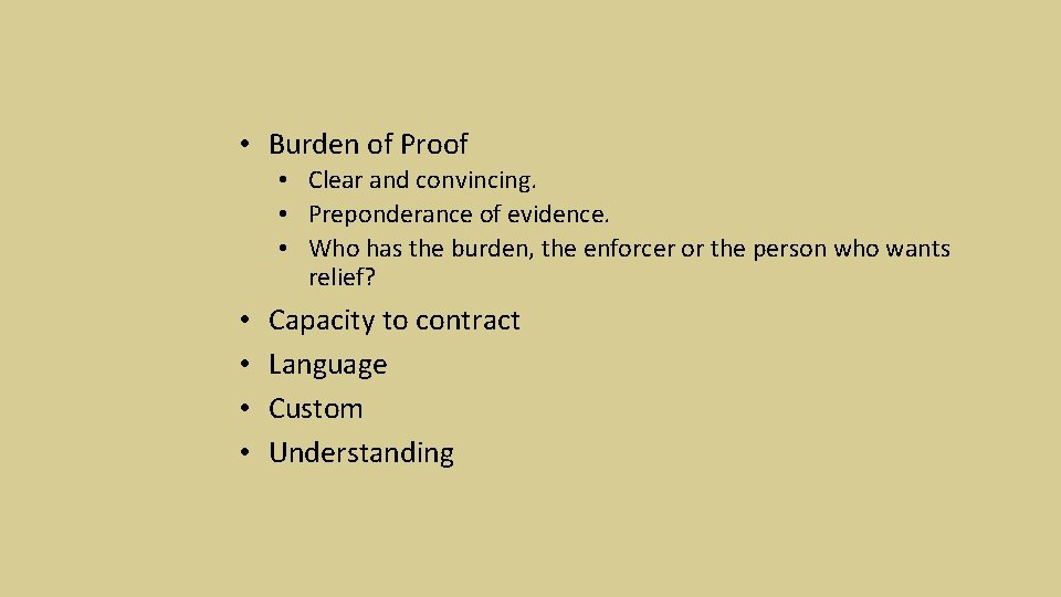  • Burden of Proof • Clear and convincing. • Preponderance of evidence. •