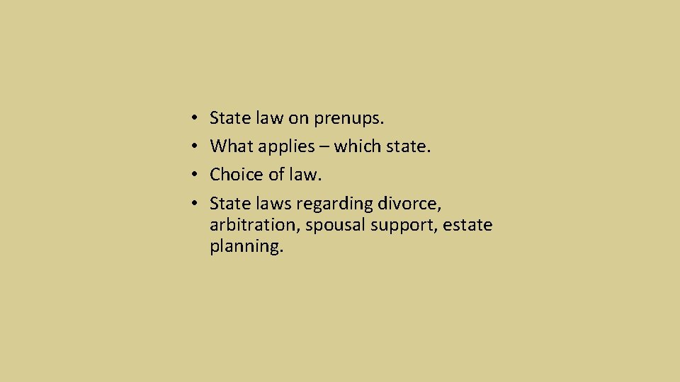  • • State law on prenups. What applies – which state. Choice of