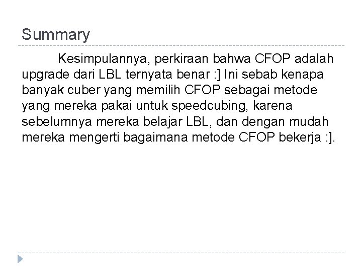 Summary Kesimpulannya, perkiraan bahwa CFOP adalah upgrade dari LBL ternyata benar : ] Ini