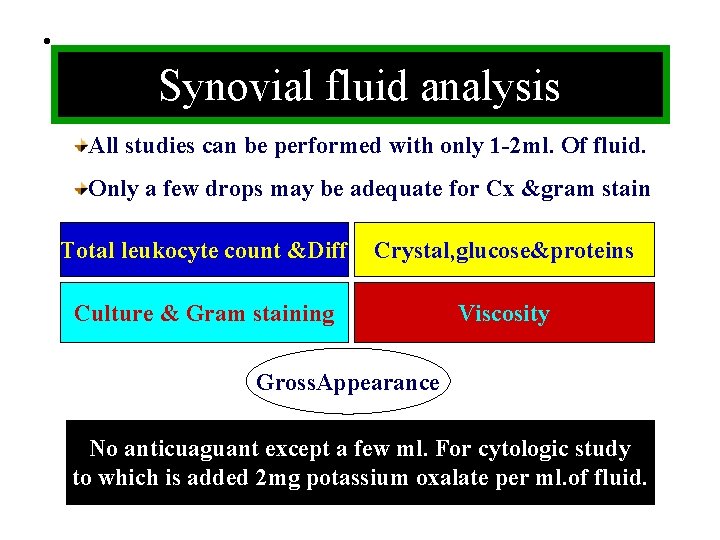  • . Synovial fluid analysis All studies can be performed with only 1