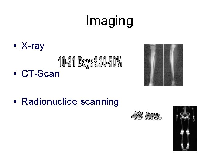 Imaging • X-ray • CT-Scan • Radionuclide scanning 