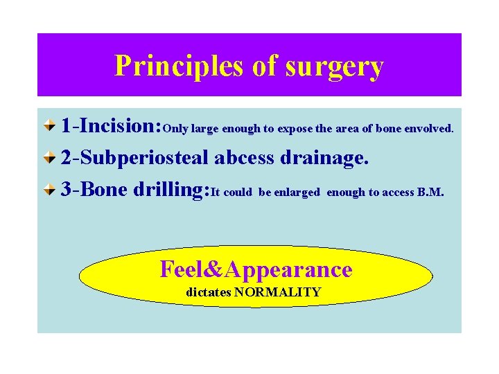 Principles of surgery 1 -Incision: Only large enough to expose the area of bone