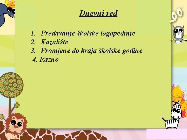 Dnevni red 1. Predavanje školske logopedinje 2. Kazalište 3. Promjene do kraja školske godine