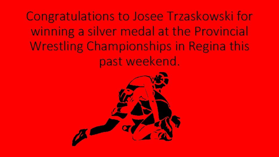 Congratulations to Josee Trzaskowski for winning a silver medal at the Provincial Wrestling Championships