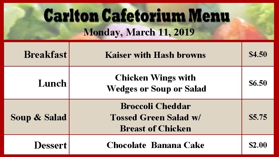 Monday, March 11, 2019 Breakfast Kaiser with Hash browns $4. 50 Lunch Chicken Wings