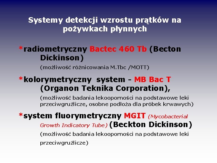 Systemy detekcji wzrostu prątków na pożywkach płynnych *radiometryczny Bactec 460 Tb (Becton Dickinson) (możliwość