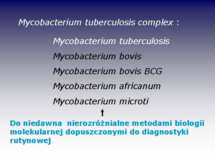 Mycobacterium tuberculosis complex : Mycobacterium tuberculosis Mycobacterium bovis BCG Mycobacterium africanum Mycobacterium microti Do