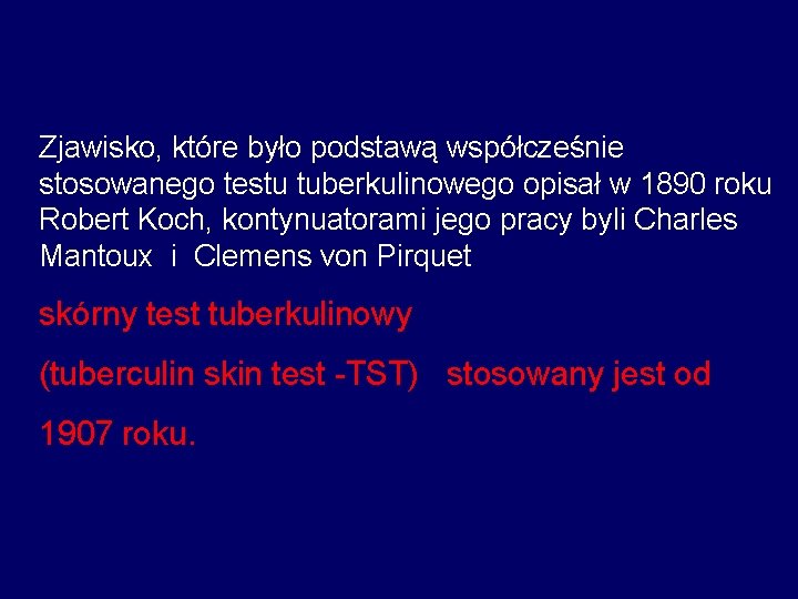 Zjawisko, które było podstawą współcześnie stosowanego testu tuberkulinowego opisał w 1890 roku Robert Koch,