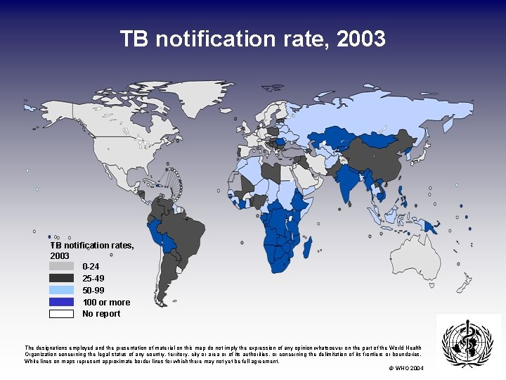 TB notification rate, 2003 TB notification rates, 2003 0 -24 25 -49 50 -99