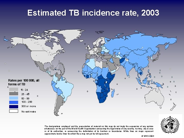 Estimated TB incidence rate, 2003 Rates per 100 000, all forms of TB 0
