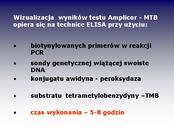 Wizualizacja wyników testu Amplicor - MTB opiera się na technice ELISA przy użyciu: •