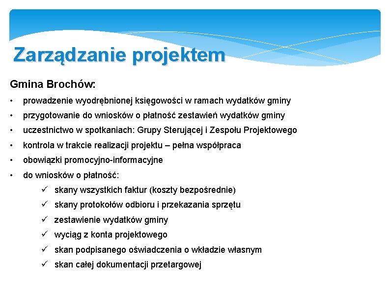 Zarządzanie projektem Gmina Brochów: • prowadzenie wyodrębnionej księgowości w ramach wydatków gminy • przygotowanie