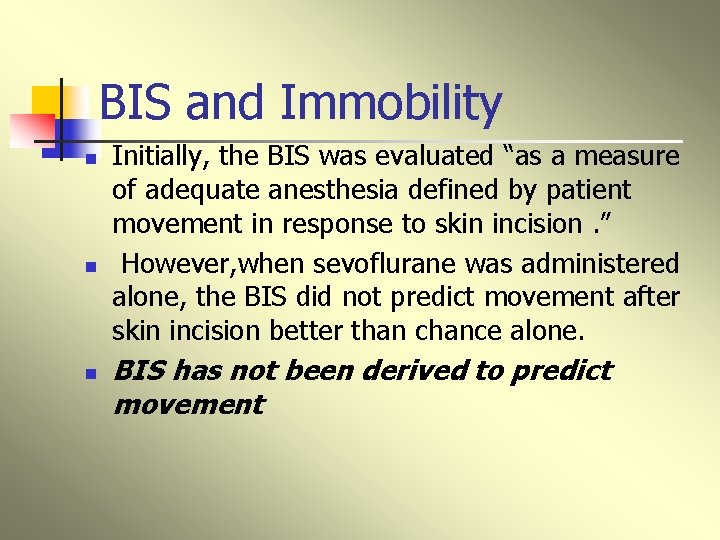 BIS and Immobility n n n Initially, the BIS was evaluated “as a measure