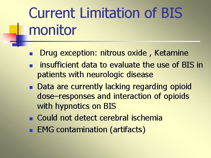 Current Limitation of BIS monitor n n n Drug exception: nitrous oxide , Ketamine
