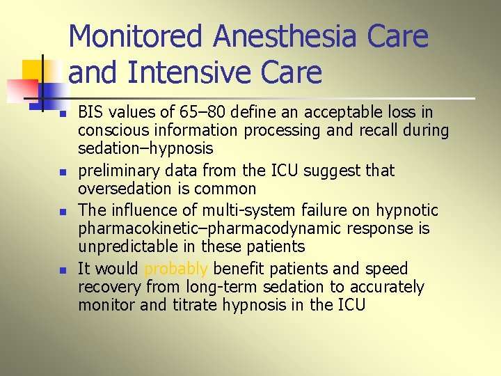 Monitored Anesthesia Care and Intensive Care n n BIS values of 65– 80 define