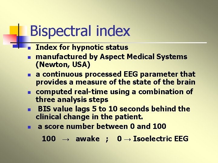 Bispectral index n n n Index for hypnotic status manufactured by Aspect Medical Systems
