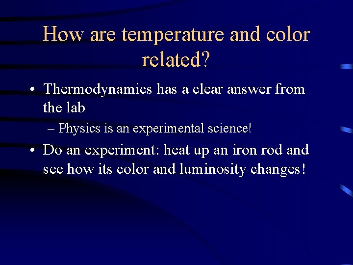 How are temperature and color related? • Thermodynamics has a clear answer from the