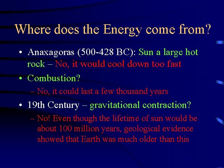 Where does the Energy come from? • Anaxagoras (500 -428 BC): Sun a large