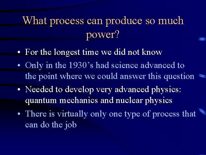 What process can produce so much power? • For the longest time we did