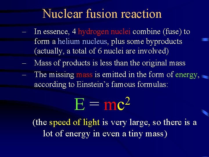 Nuclear fusion reaction – In essence, 4 hydrogen nuclei combine (fuse) to form a