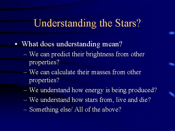 Understanding the Stars? • What does understanding mean? – We can predict their brightness