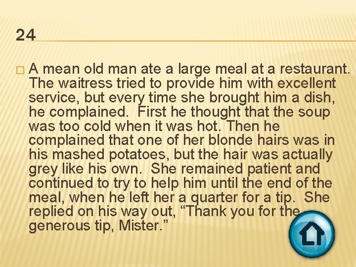 24 �A mean old man ate a large meal at a restaurant. The waitress