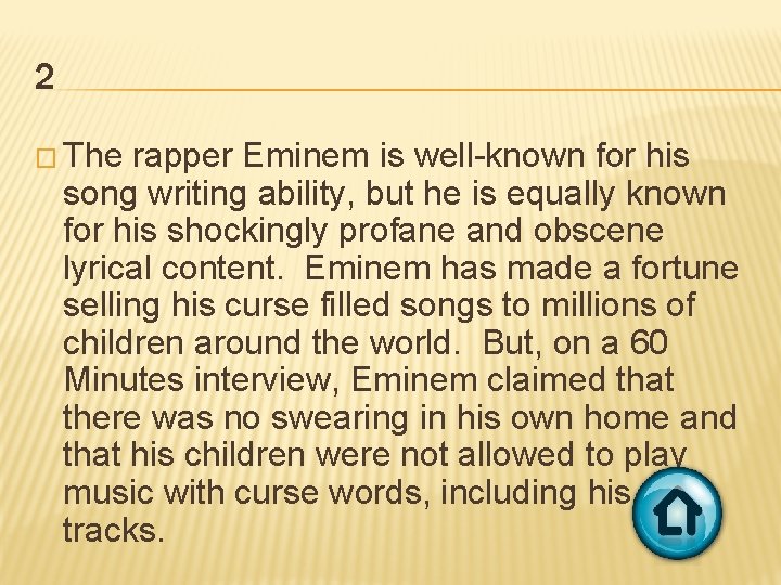 2 � The rapper Eminem is well-known for his song writing ability, but he