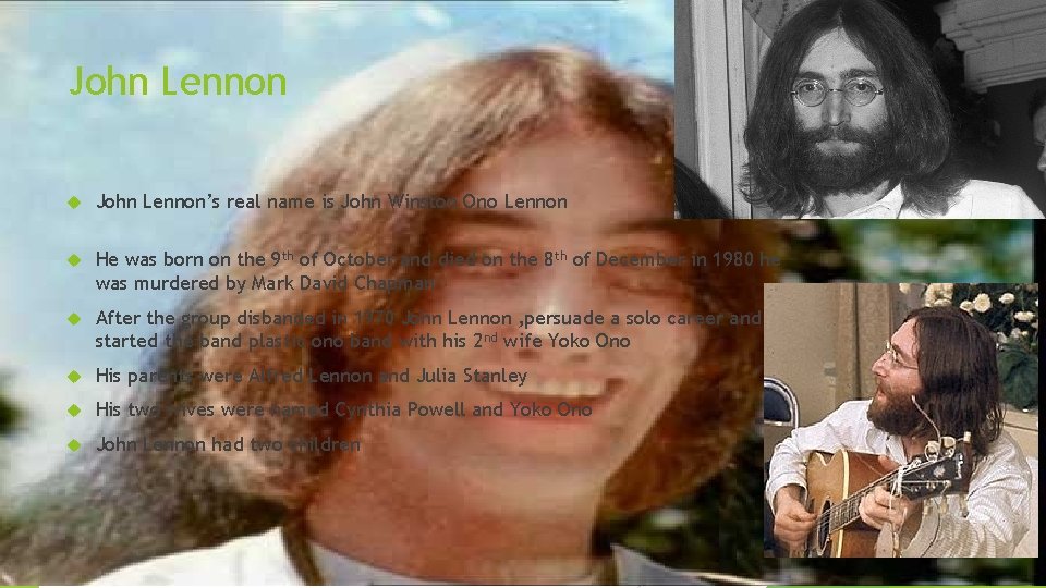 John Lennon John Lennon’s real name is John Winston Ono Lennon He was born