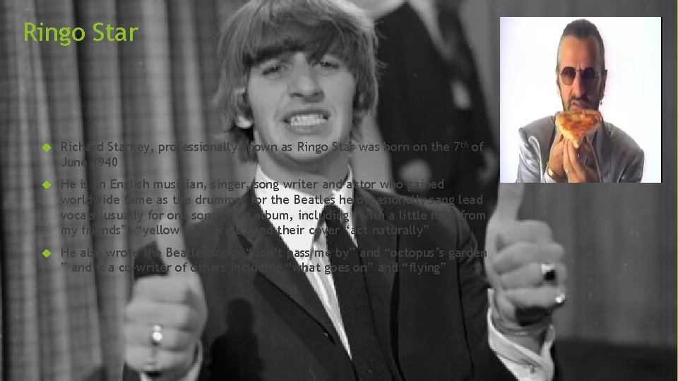 Ringo Star Richard Starkey, professionally known as Ringo Star was born on the 7