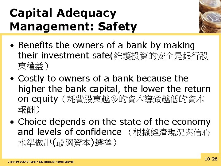 Capital Adequacy Management: Safety • Benefits the owners of a bank by making their