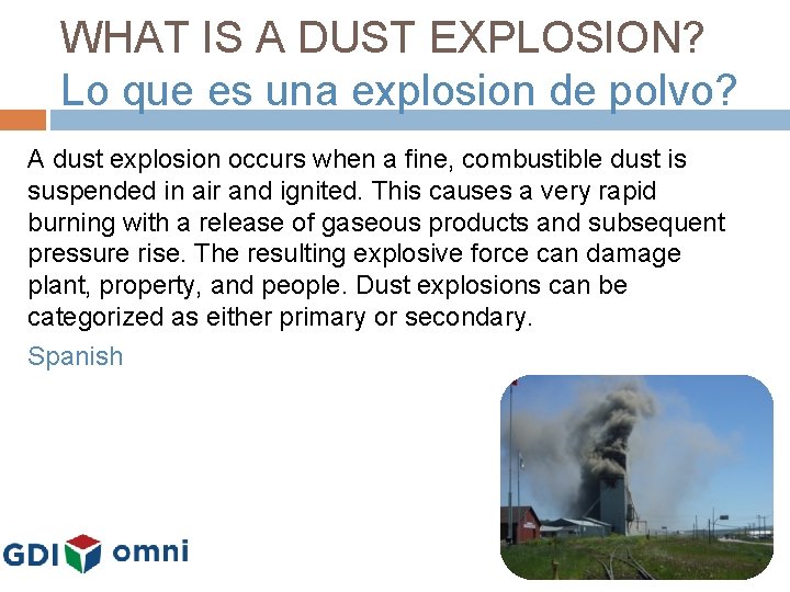 WHAT IS A DUST EXPLOSION? Lo que es una explosion de polvo? A dust