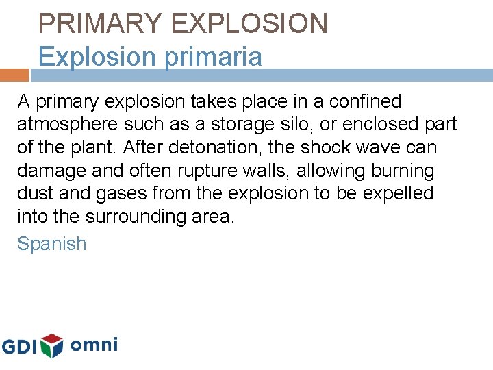 PRIMARY EXPLOSION Explosion primaria A primary explosion takes place in a confined atmosphere such