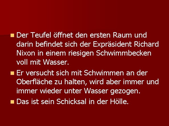 n Der Teufel öffnet den ersten Raum und darin befindet sich der Expräsident Richard