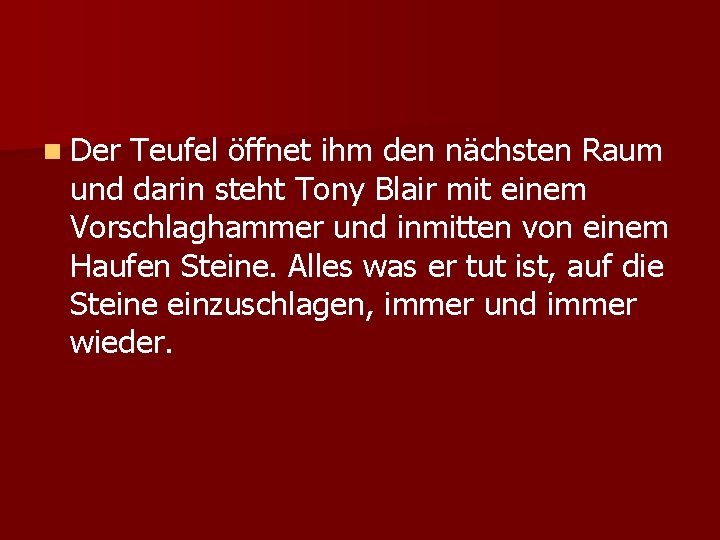 n Der Teufel öffnet ihm den nächsten Raum und darin steht Tony Blair mit