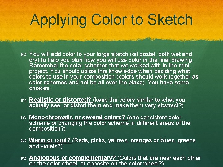 Applying Color to Sketch You will add color to your large sketch (oil pastel;