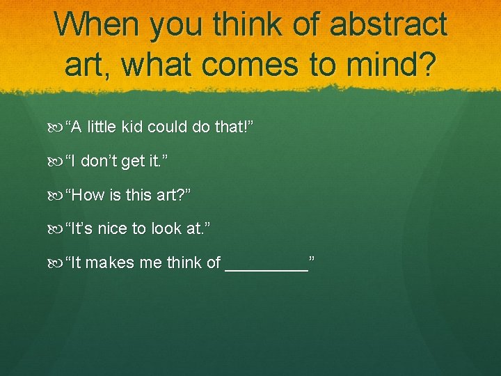 When you think of abstract art, what comes to mind? “A little kid could