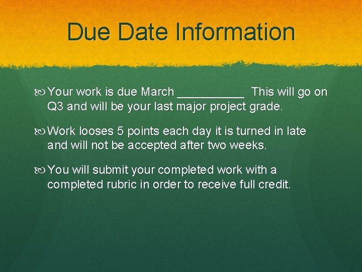 Due Date Information Your work is due March _____ This will go on Q